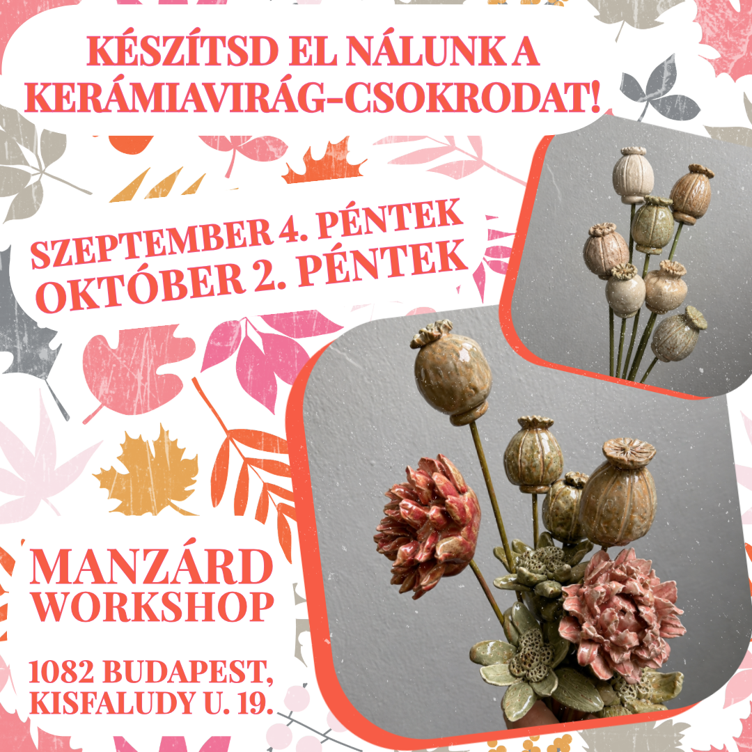Készítsd el nálunk az örök kerámiavirág-csokrodat! - Minden évszak új virágokat hoz a Manzárdba