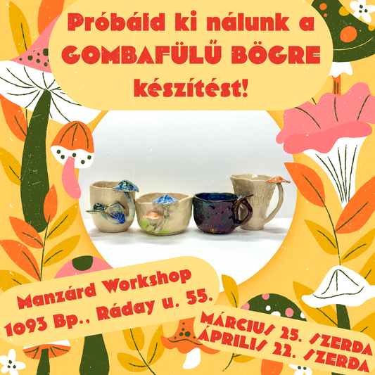 Próbáld ki nálunk a gombafülű bögre készítést!