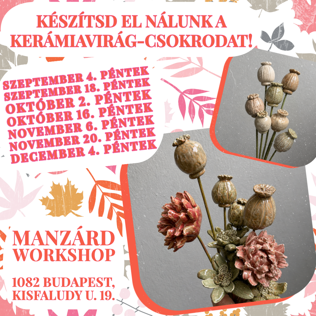 Készítsd el nálunk az örök kerámiavirág-csokrodat! - Minden évszak új virágokat hoz a Manzárdba