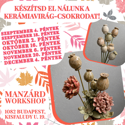 Készítsd el nálunk az örök kerámiavirág-csokrodat! - Minden évszak új virágokat hoz a Manzárdba